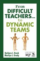 From Difficult Teachers... to Dynamic Teams 1412913470 Book Cover