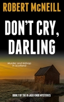 Don't Cry, Darling: Murder and kidnap in Scotland (The Di Jack Knox Mysteries) 1804623199 Book Cover