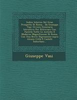 Indice Istorico del Gran Prospetto Di Roma... Da Giuseppe Vasi: Ovvero Itinerario Istruttivo Per Ritrovare Con Facilita Tutte Le Antiche E Moderne Magnificenze Di Roma, Con Una Breve Digressione-Sopra 1249968895 Book Cover