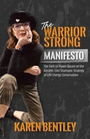 The WarriorSTRONG Manifesto: The Path to Power Based on the Ancient, Lost Shamanic Strategy of Life Energy Conservation 196906353X Book Cover