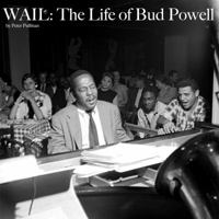 Wail: The Life of Bud Powell 0985141816 Book Cover
