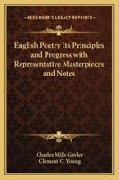 English Poetry: Its Principles and Progress, With Representative Masterpieces and Notes 1018253807 Book Cover