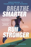 Breathe Smarter, Run Stronger: Techniques to Transform Your Running 1399423118 Book Cover