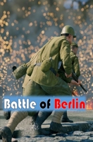 Battle of Berlin B09DM8YT3G Book Cover