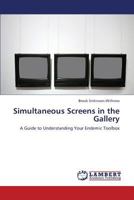 Simultaneous Screens in the Gallery 3659359459 Book Cover