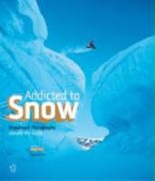 Addicted to Snow. Snowboard Photography around the Globe. 3980943038 Book Cover