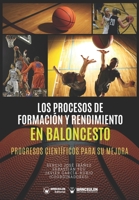 Los Procesos de Formación y Rendimiento en Baloncesto: Progresos científicos para su mejora (Spanish Edition) 8417964967 Book Cover