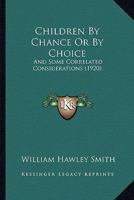 Children by Chance or by Choice, and Some Correlated Considerations 116647710X Book Cover