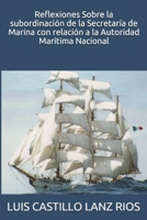 Reflexiones Sobre la subordinación de la Secretaría de Marina con relación a la Autoridad Marítima Nacional B08B388D5J Book Cover
