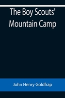 The Boy Scouts' Mountain Camp - The Original Classic Edition 1514387468 Book Cover