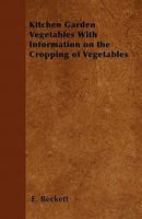 Kitchen Garden Vegetables with Information on the Cropping of Vegetables 1446523713 Book Cover
