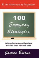 100 Everyday Strategies: Helping Students and Teachers Become Their Personal Best 0984134344 Book Cover