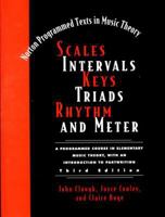 Scales, Intervals, Keys, Triads, Rhythm, and Meter: A Programmed Course in Elementary Music Theory, With an Introduction to Partwriting (Norton Programmed Texts in Music Theory) 0393973697 Book Cover
