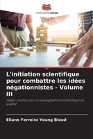L'initiation scientifique pour combattre les idées négationnistes - Volume III 620625299X Book Cover