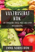 Växtbaserat Kök: En Smakfull Resa Mot Hållbar Matlagning (Swedish Edition) 1835795994 Book Cover