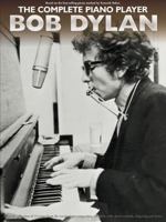 The Complete Piano Player: Bob Dylan 1783054484 Book Cover