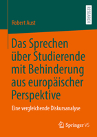 Das Sprechen über Studierende mit Behinderung aus europäischer Perspektive: Eine vergleichende Diskursanalyse (German Edition) 3658496312 Book Cover