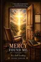 Mercy Found Me: He’s still knocking B0HG7M47B1 Book Cover