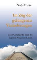 Im Zug der gelungenen Veränderungen 3734522641 Book Cover