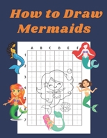 How to Draw Mermaids: Step by Step Drawing Book for Kids Art Learning Pretty Design Characters Perfect for Children Beginning Sketching Copy and Paste ... Mermaid Lovers B08P73B5DN Book Cover