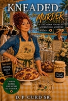 Kneaded for Murder (The Charisma Finnegan Sourdough Mysteries) B0H2Y8CM3X Book Cover