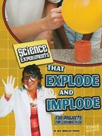 Science Experiments That Explode and Implode: Fun Projects for Curious Kids 1429654279 Book Cover