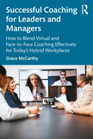 Successful Coaching for Leaders and Managers: How to Blend Virtual and Face to Face Coaching Effectively for Today's Hybrid Workplaces 1032145366 Book Cover
