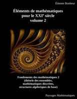Éléments de mathématiques pour le XXIe siècle, volume 2: Fondements des mathématiques 2 2956966618 Book Cover