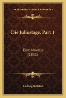 Die Juliustage, Part 1: Eine Novelle (1831) 1168458609 Book Cover