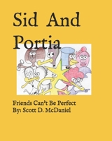 Sid And Portia: Friends Can't Be Perfect 1086903048 Book Cover