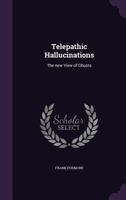 Telepathic Hallucinations: The New View of Ghosts 1425485782 Book Cover