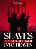 Slaves Are Not Allowed Into Heaven 1965108369 Book Cover