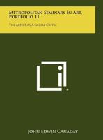 Metropolitan Seminars in Art, Portfolio 11: The Artist as a Social Critic B0007FEVXK Book Cover