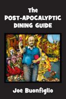 The Post-Apocalyptic Dining Guide: An End-of-Days Search for American Haute Cuisine and the Meaning of Human Existence 1732393818 Book Cover