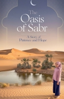 The Oasis of Sabr (Young Adult Fiction: Religious - Muslim) B0FR7MVSNL Book Cover