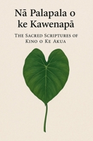 Na Palapala o ke Kawenapa: The Sacred Scriptures of Kino o Ke Akua B0F9PW1MJR Book Cover