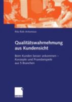 Qualitatswahrnehmung Aus Kundensicht: Beim Kunden Besser Ankommen Konzepte Und Praxisbeispiele Aus 5 Branchen 3409117253 Book Cover