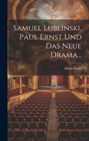 Samuel Lublinski, Paul Ernst Und Das Neue Drama... 0341471240 Book Cover