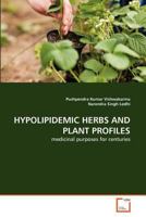 HYPOLIPIDEMIC HERBS AND PLANT PROFILES: medicinal purposes for centuries 3639369637 Book Cover