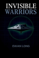INVISIBLE WARRIORS: How Cold War Stealth Revolutionised Modern Air Power B0GY362KJC Book Cover