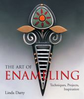 The Art of Enameling: Techniques, Projects, Inspiration 1579905072 Book Cover