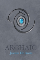 Archaic (The Luxwick Chronicles) B0DYGDBZMV Book Cover