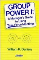 Group Power 1: A Manager's Guide to Using Task-Force Meetings 0883900327 Book Cover