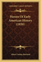 Heroes Of Early American History 1104864215 Book Cover