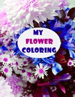 MY FLOWER COLORING: マンダラ 塗り絵 ,26 designs ,抗ストレス,塗り絵 花 ,マンダラ 塗り絵 大人/大人 の 塗り絵 曼 B088S87P5H Book Cover