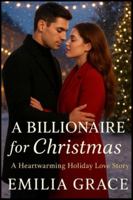 A Billionaire for Christmas: When snow falls, hearts melt — and love becomes the greatest gift of all. B0G14WC2H9 Book Cover