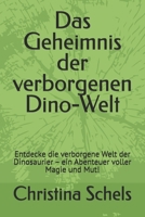 Das Geheimnis der verborgenen Dino-Welt: Entdecke die verborgene Welt der Dinosaurier – ein Abenteuer voller Magie und Mut! (German Edition) B0F2FJ542C Book Cover