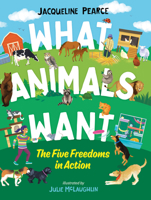What Animals Want: The Five Freedoms in Action 1459825659 Book Cover