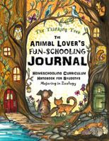 The Animal Lover's Fun-Schooling Journal: Homeschooling Curriculum Handbook for Students Majoring in Zoology | The Thinking Tree 195143501X Book Cover