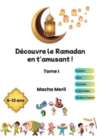 Découvre le Ramadan en t'amusant: Tome 1 (French Edition) 2322613983 Book Cover